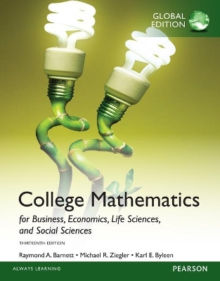 College Mathematics for Business, Economics, Life Sciences and Social Sciences, Global Edition - Raymond Barnett, Michael Ziegler, Karl Byleen