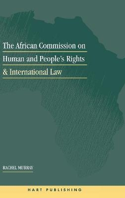 The African Commission on Human and Peoples' Rights and International Law - Rachel Murray