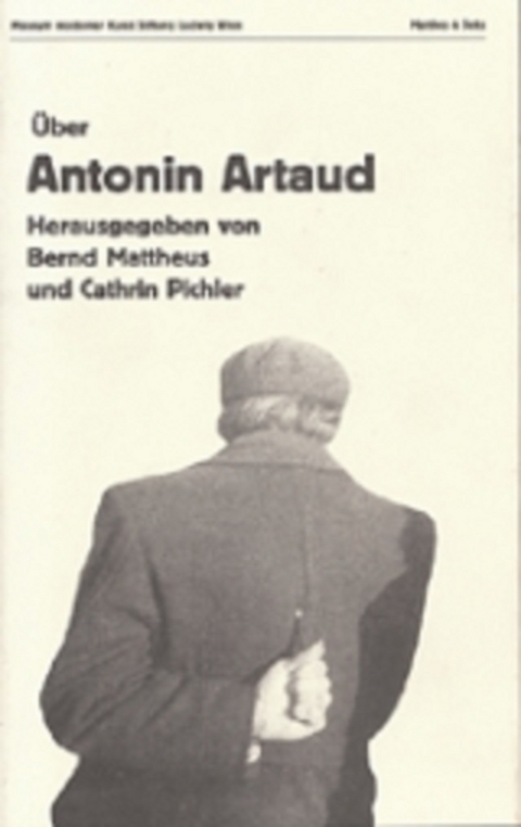 Über Antonin Artaud - Bernd Mattheus, Catharina Pichler