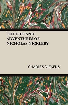 THE Life and Adventures of Nicholas Nickleby -  Charles Dickens