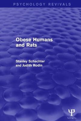 Obese Humans and Rats (Psychology Revivals) - Stanley Schacter, Judith Rodin