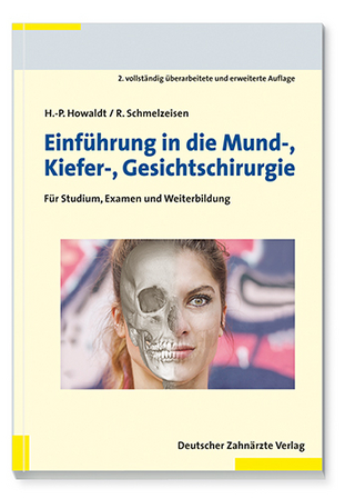 Einführung in die Mund-Kiefer-Gesichtschirurgie - Hans Peter Howaldt; Rainer Schmelzeisen