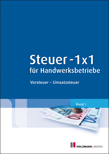 Steuer 1 x 1 für Handwerksbetriebe, 3. Auflage - Bernhard Köstler