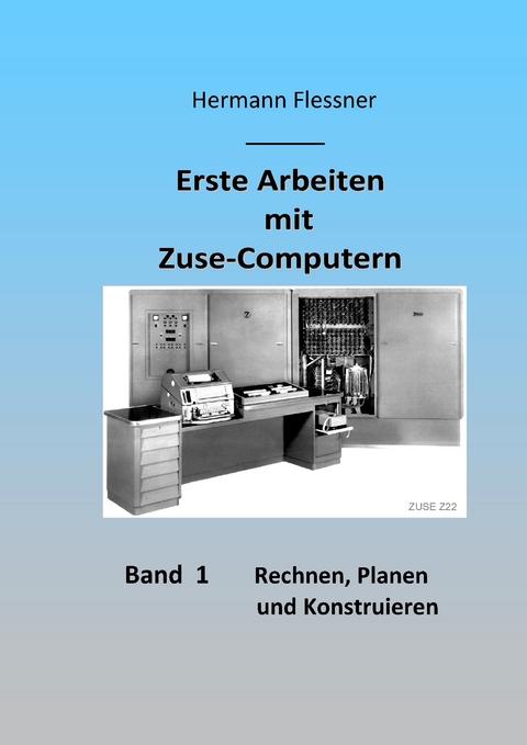 Erste Arbeiten mit Zuse-Computern -  Hermann Flessner