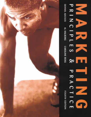 Online Course Pack: Marketing:Principles and Practice with OneKey Blackboard Access Card: Adcock, Marketing - Principles and Practice 4e - Dennis Adcock, Al Halborg, Caroline Ross