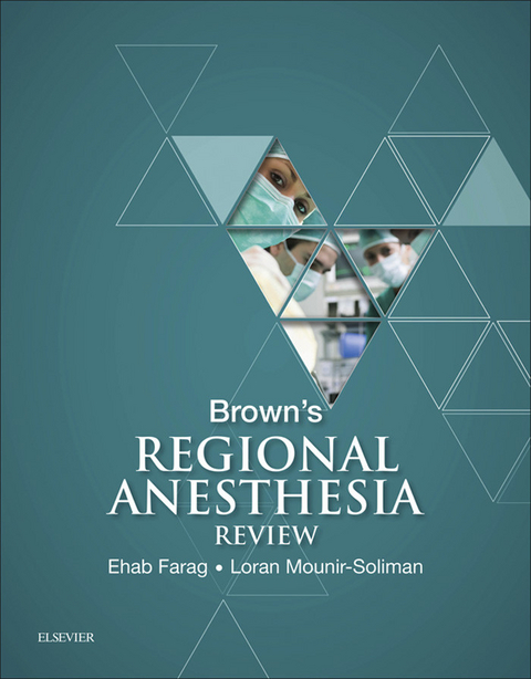 Brown's Regional Anesthesia Review -  Ehab Farag,  Loran Mounir-Soliman