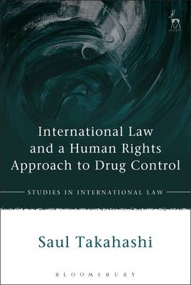 Human Rights and Drug Control -  Dr Saul Takahashi