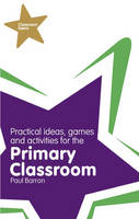 Classroom Gems: Practical Ideas, Games and Activities for the Primary Classroom - Paul Barron