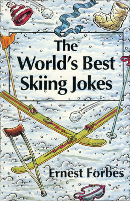 World's Best Skiing Jokes -  Ernest Forbes