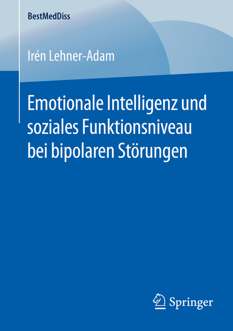 Emotionale Intelligenz und soziales Funktionsniveau bei bipolaren Störungen - Irén Lehner-Adam