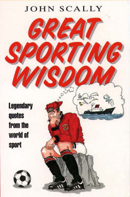 Great Sporting Wisdom -  John Scally