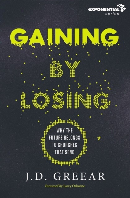 Gaining By Losing -  J.D. Greear