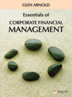 Essentials of Corporate Financial Management with Companion Website with GradeTracker Instructor Access Card - Glen Arnold