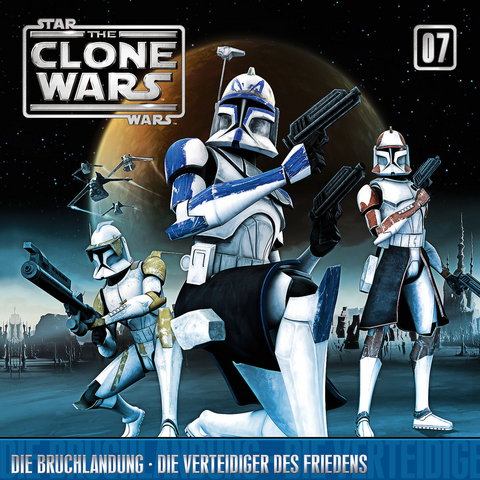 The Clone Wars / 07: Die Bruchlandung / Die Verteidiger des Friedens -  diverse Autoren