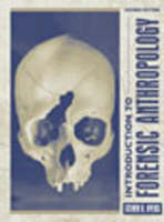 Value Pack: Introduction to Forensic Anthropology: A Textbook with The Forensic Anthropology Training Manual - Steven N. Byers, Karen Ramey Burns