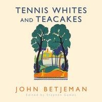 Tennis Whites and Teacakes - John Betjeman