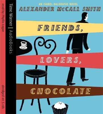 Friends, Lovers, Chocolate - Alexander McCall Smith