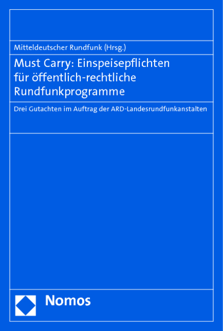 Must Carry: Einspeisepflichten für öffentlich-rechtliche Rundfunkprogramme - 