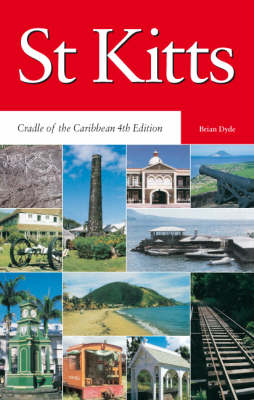 St Kitts: Cradle of the Caribbean 4th Edition - Brian S Dyde