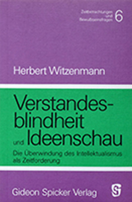 Verstandesblindheit und Ideenschau - Herbert Witzenmann