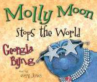 Molly Moon Stops the World - Georgia Byng