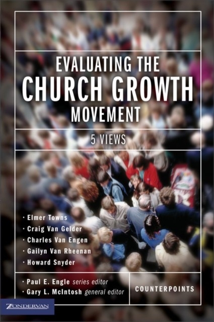 Evaluating the Church Growth Movement -  Zondervan