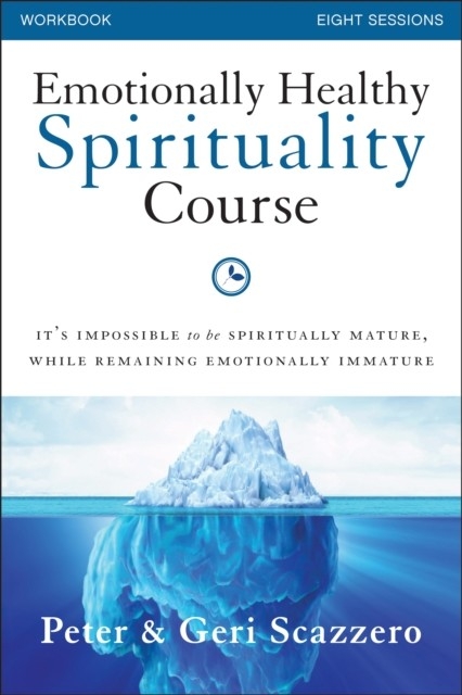 Emotionally Healthy Spirituality Course Workbook -  Peter Scazzero