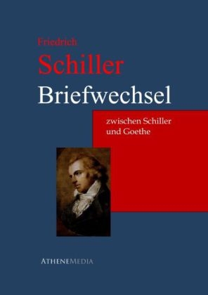 Briefwechsel zwischen Schiller und Goethe - Friedrich Schiller