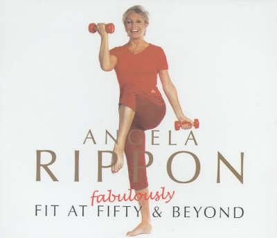 Fit at Fifty and Beyond - Angela Rippon
