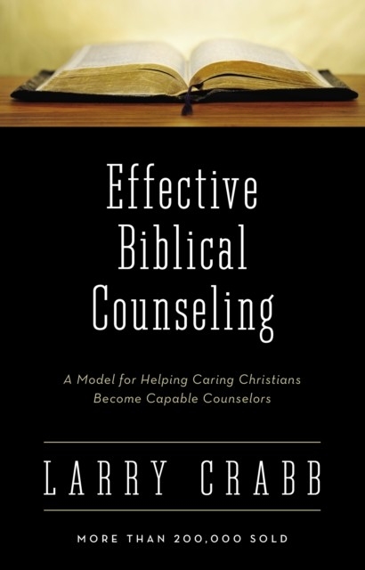 Effective Biblical Counseling -  Larry Crabb