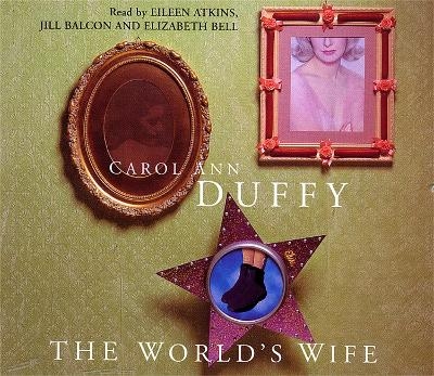 The World's Wife - Carol Ann Duffy DBE