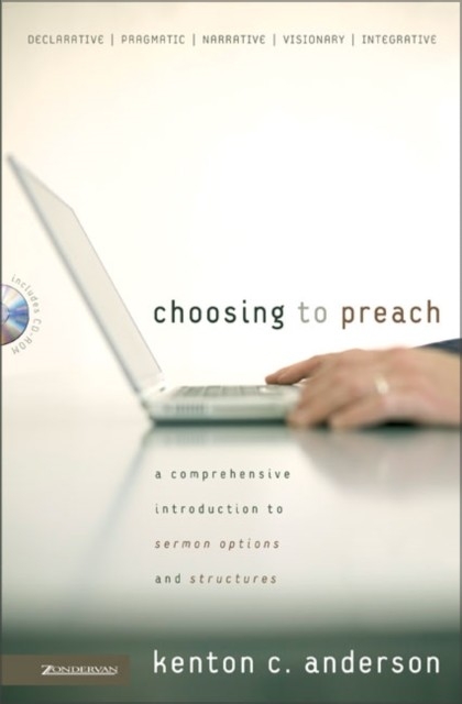 Choosing to Preach -  Kenton C. Anderson