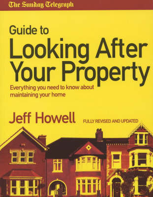 The Sunday Telegraph Guide to Looking After your Property - Jeff Howell