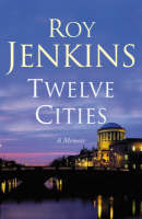 Twelve Cities - Roy Jenkins