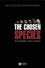 The Chosen Species -  Dr Juan Luis Arsuaga, Ignacio Martinez