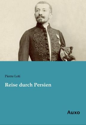 Reise durch Persien - Pierre Loti