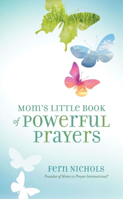 Mom's Little Book of Powerful Prayers -  Fern Nichols