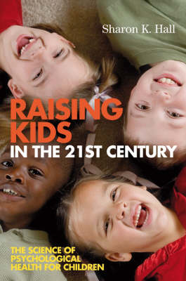 Raising Kids in the 21st Century - Sharon K. Hall