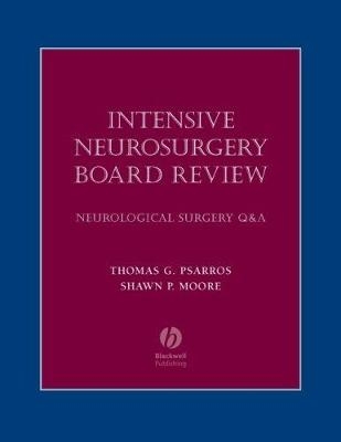 Intensive Neurosurgery Board Review - Thomas Psarros, Shawn Moore