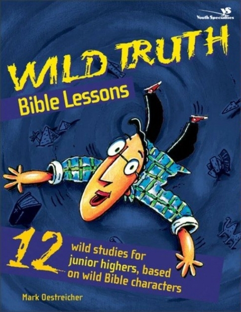 Wild Truth Bible Lessons -  Mark Oestreicher