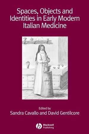 Spaces, Objects and Identities in Early Modern Italian Medicine - 