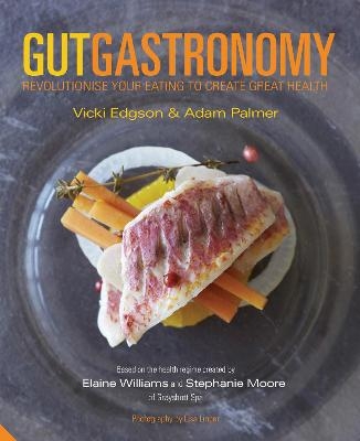 Gut Gastronomy - Vicki Edgson, Adam Palmer