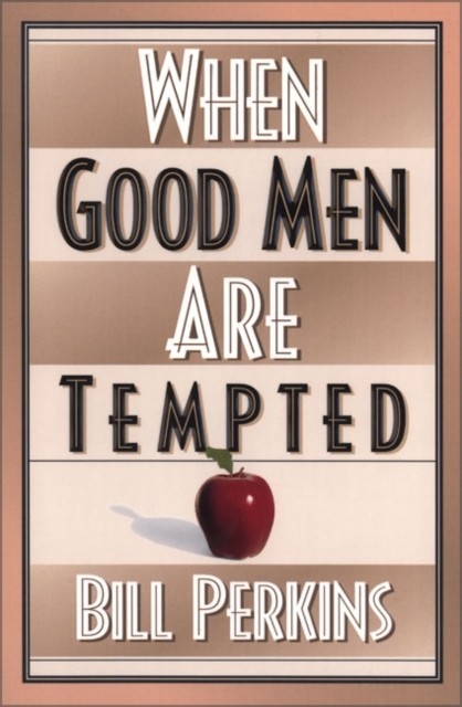 When Good Men Are Tempted -  William Perkins