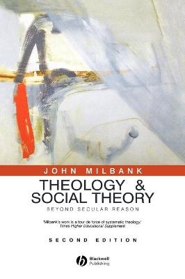 Theology and Social Theory - John Milbank