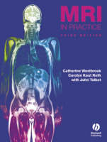 MRI in Practice - Catherine Westbrook, Carolyn Kaut Roth, John Talbot