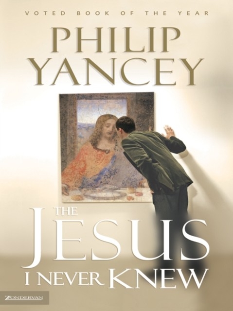 Jesus I Never Knew -  Philip Yancey