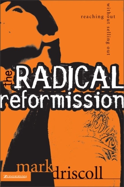 Radical Reformission -  Mark Driscoll