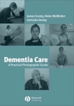 Dementia Care - James Grealy, Helen McMullen, Julia Grealy