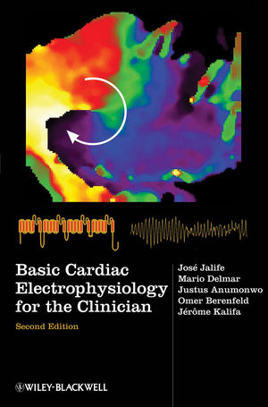 Basic Cardiac Electrophysiology for the Clinician - Jose Jalife, Mario Delmar, Justus Anumonwo, Omer Berenfeld, Jerome Kalifa