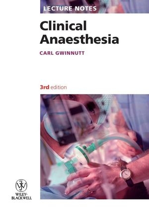Lecture Notes: Clinical Anaesthesia - Carl L. Gwinnutt
